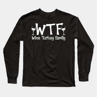 WTF Wine Turkey Family Long Sleeve T-Shirt